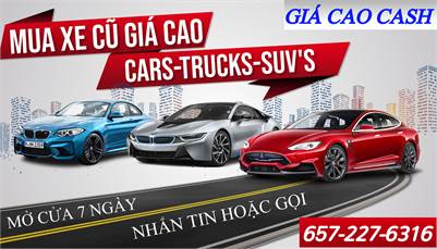 MUA XE Cars -Trucks -SUV'S Gía cao Cash. Cũ, mới, Free Tow. L/L Call/ Text 657-227-6316...